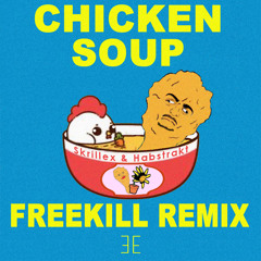 Skrillex & Habstrakt - Chicken Soup (Freekill Remix)