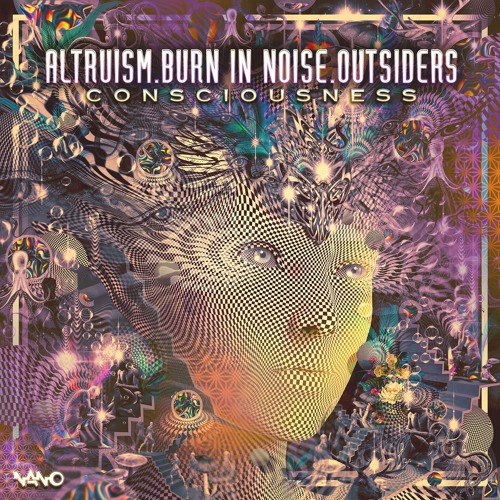 Altruism & Burn In Noise & Outsiders - Consciousness ...NOW OUT!!