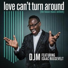 DJM Feat. Isaac Roosevelt - Love Can`t Turn Around ( DJM Tribute Club Mix )