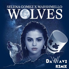 Selena Gomez, Marshmello - Wolves (DaWave Remix)
