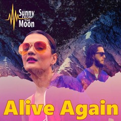 Sunny From The Moon - Alive Again [Free Download 09/19]