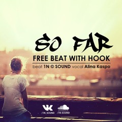 SO FAR | FREE BEAT WITH HOOK | 1N SOUND & Alina Kaspo