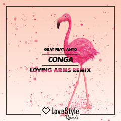 Gray feat. Anyd - Conga (Loving Arms Radio Mix) | ★OUT NOW★