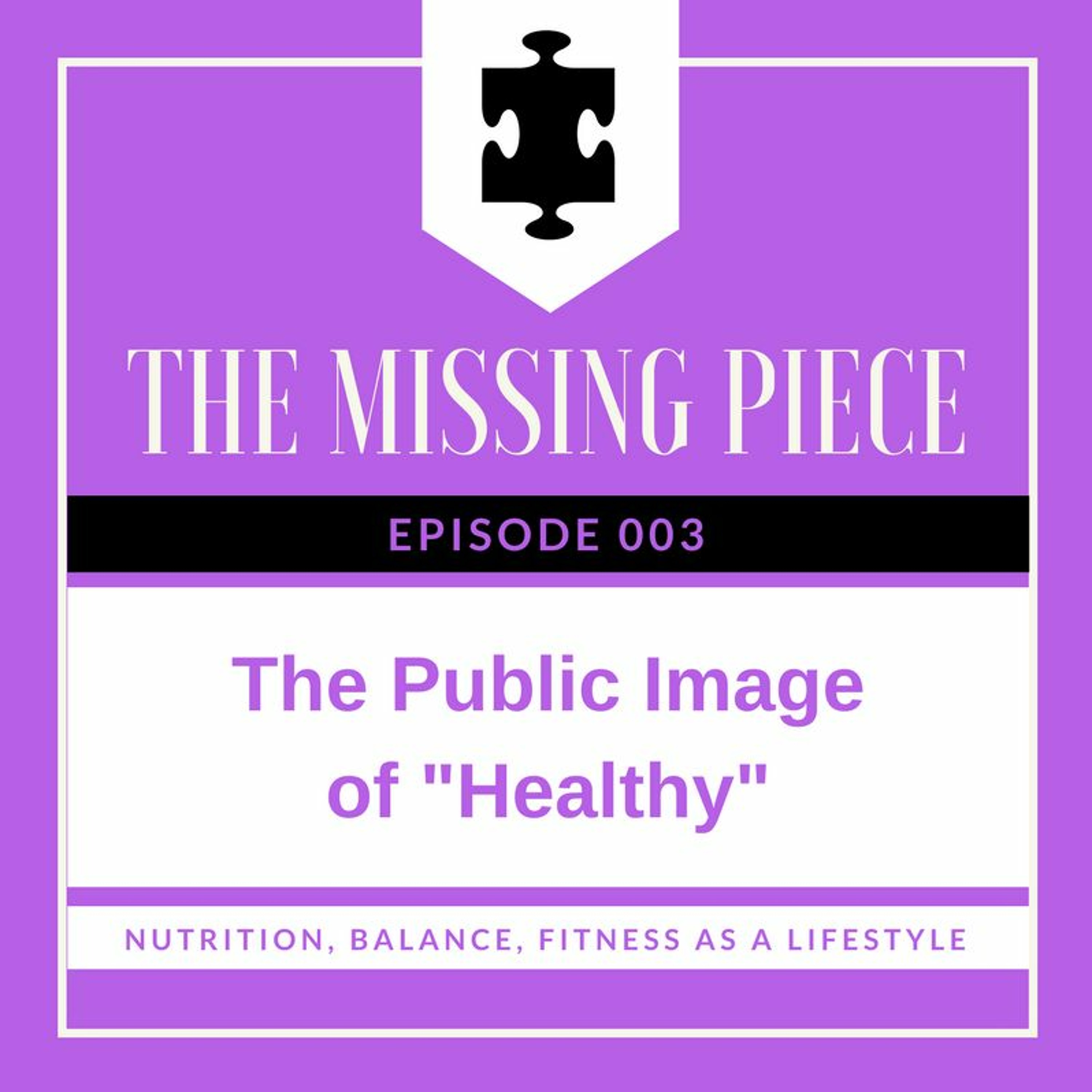 Ep. 003 The Public Image of ”Healthy”
