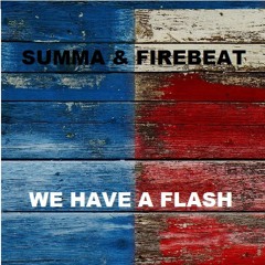 SUMMA & FIREBEAT - WE HAVE A FLASH