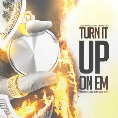 Turn It Up On Em Ft.  King Cap - Prod. By Dj Flippp X Red Drum Beats