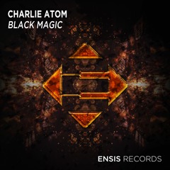 Charlie Atom - Black Magic (OUT NOW)[Played By BLASTERJAXX, JUICY M]