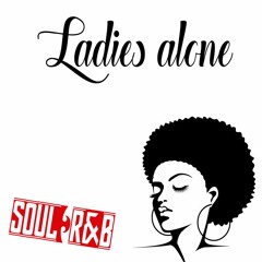 LADIES ALONE (SOUL R&B)