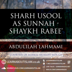 Sharh Usool As Sunnah - Sheikh Rabee' - Lesson 16 | Abdulilah Lahmami | Cranford