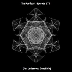 The Poeticast -  Episode 174 (Jan Underwood Guest Mix)