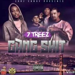 7 Treez (Banks, Kwon, Dmac) - Gang Shit ( Southside San Jose, CA ) ( San Jose, CA )