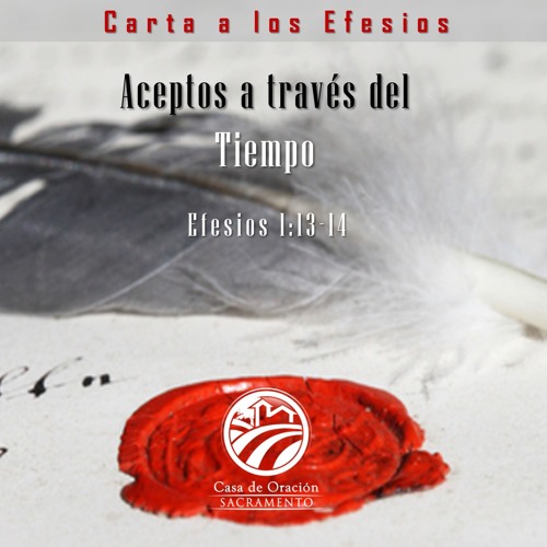 Stream Episode 05 Aceptos A Traves Del Tiempo Efesios 1 13 14 By Casa De Adoracion Sacramento Podcast Listen Online For Free On Soundcloud Stream Episode 05 Aceptos A Traves Del Tiempo Efesios 1 13 14 By Casa De Adoracion Sacramento Podcast Listen Online For Free On Soundcloud