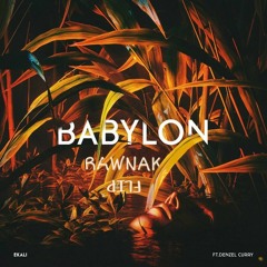 Ekali Ft. Denzel Curry – Babylon (RAWnak Flip)