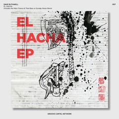 Dave Ruthwell - El Hacha (Marc Franco & That Bass Vs Sunday Noise Remix) [OUT NOW]