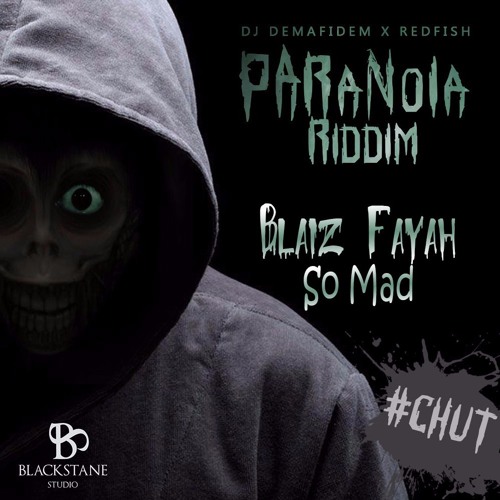 Blaiz Fayah - So Mad (Paranoia Riddim Dj Demafidem & Dj Redfish)