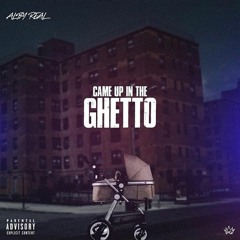 Alby Real - Came Up In The Ghetto