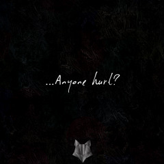 Anyone Hurt