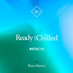 READY To Be CHILLED Podcast 196 mixed by Rayco Santos