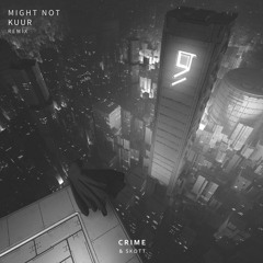 Grey - Crime (Might Not X Kuur Remix)