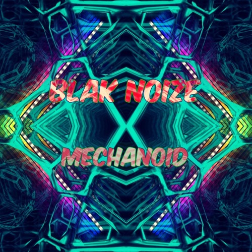 BLΛK NOIZE - Mechanoid 170 (Free DownLoad)  ☢
