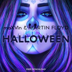 MaXVin & Martin Floyd - Halloween [Buy = Free Download]