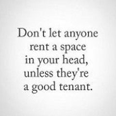 Monday Motivation #12: don't allow someone to rent space in your head unless it is positive