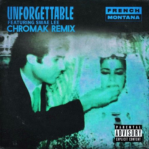 French Montana - Unforgettable ft. Swae Lee (Chromak Remix) by Chromak -  Free download on ToneDen