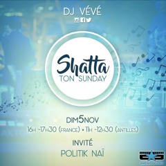 SHATTA TON SUNDAY S03EP01 - DJ Vévé x Politik Naï #OPENNING