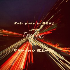 Phil York Ft BRK3 - Traffic (Camano Remix)[FREE DOWNLOAD]