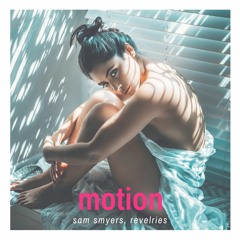 Sam Smyers - Motion (Revelries Remix)