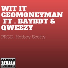 Money Man Q - Wit It Ft. BAYBDT & Qweezy (Prod. Hotboy Scotty)