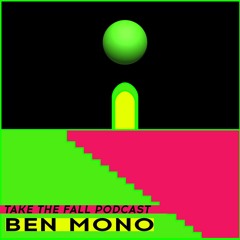 Ben Mono - Take The Fall Podcast