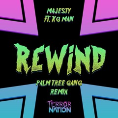 Majesty - Rewind ft. KG Man (Palm Tree Gang Remix)