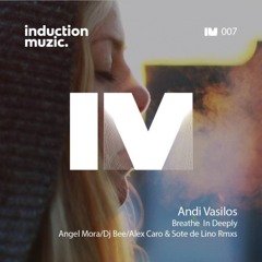 Andi Vasilos - Breathe In Deeply (Dj Bee Rmx) - Induction Music 007