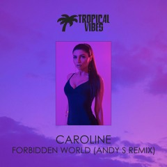 Caroline - Forbidden World (Andy S Remix)