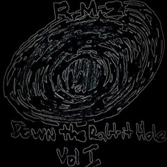 RMZ-Down the rabbit hole Vol. I