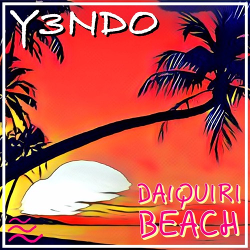 Y3NDO - Daiquiri Beach(Out on Spotify/AppleMusic/Deezer/GooglePlay/Tidal/Napster)COPYRIGHT FREE