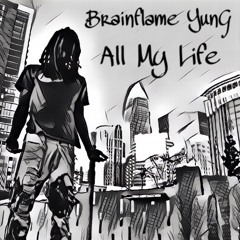 Brainflame All My Life
