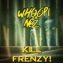 Whoopi Nez - Kill Frenzy! (original mix)(free dl)