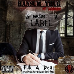 Hansum Thug - Fuk A Deal ft. Magik200 prod by FOF Mickey