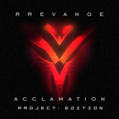 RREVANGE - Acclamation (PROJECT: Jhin Edit.)