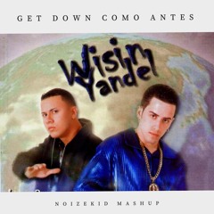 Wisin Y Yandel vs. Noise Cartel & Sirens - Get Down Como Antes (Noizekid Mashup)