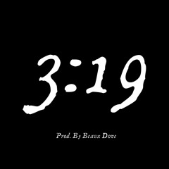 3:19 (Prod. By Beaux Dove)