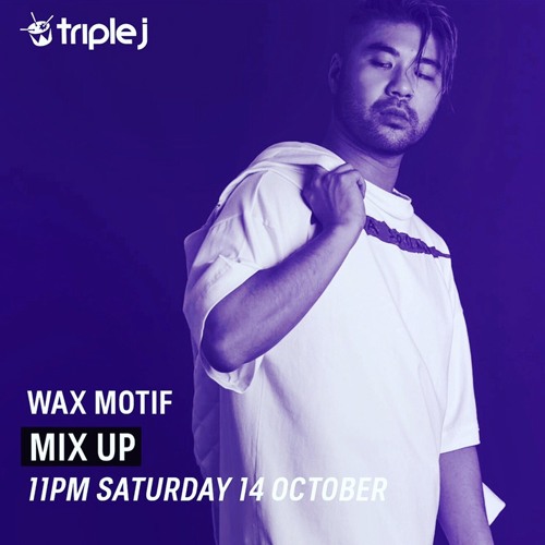 Wax Motif Triple J mix