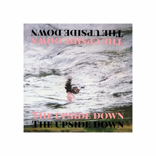 The Upside Down (Prod.ｔ ｅｅｎ ｐｒｅｇｎａｎｃｙ.)