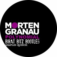 Morten Granau - Polynomial (Birat Bitz Bootleg) (Querox Samples)