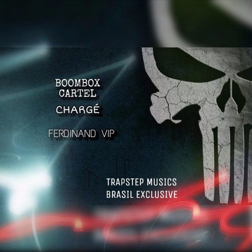 Stream Boombox Cartel Chargé (Ferdinand VIP) Trapstep Musics Brasil Exclusive by Trapstep
