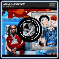 Nervo Ft. Chief Keef – CHAMPAGNE (DOOM remix)
