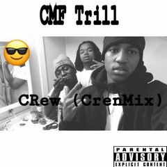 CMF Trill - Crew ReMix
