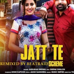 Jatt Te Scheme - Jaskaran Grewal Ft Deepak Dhillon Remixed By Beatraid